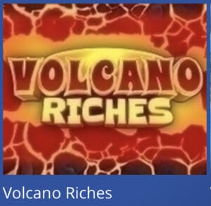 Volcano riches